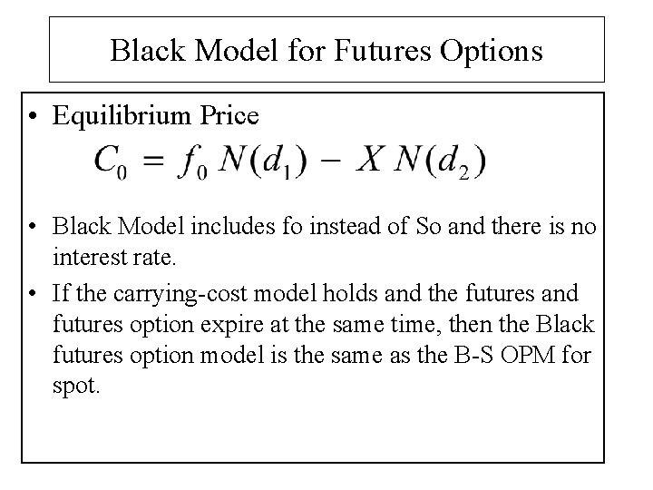 Black Model for Futures Options • Equilibrium Price • Black Model includes fo instead