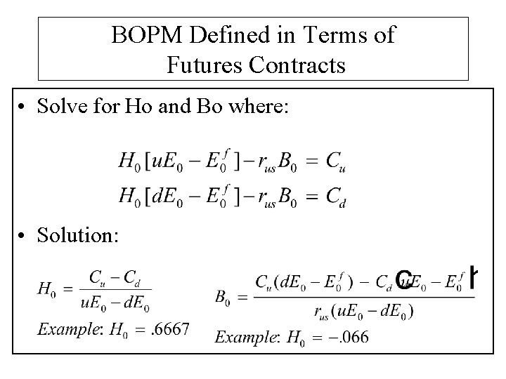 BOPM Defined in Terms of Futures Contracts • Solve for Ho and Bo where: