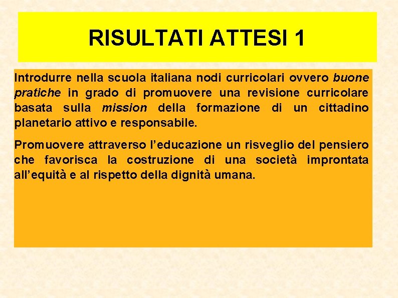 RISULTATI ATTESI 1 Introdurre nella scuola italiana nodi curricolari ovvero buone pratiche in grado