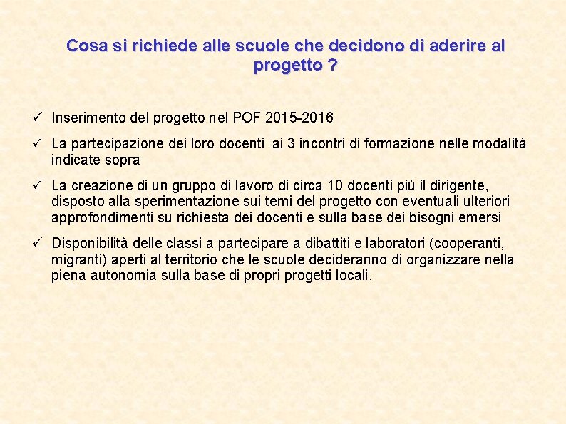 Cosa si richiede alle scuole che decidono di aderire al progetto ? ü Inserimento