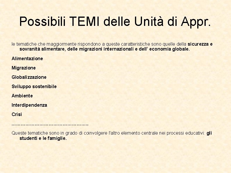 Possibili TEMI delle Unità di Appr. le tematiche maggiormente rispondono a queste caratteristiche sono