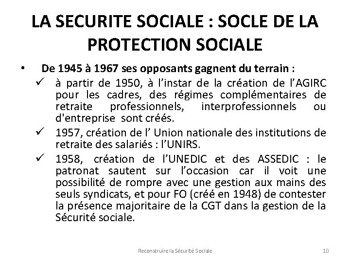 LA SECURITE SOCIALE : SOCLE DE LA PROTECTION SOCIALE • De 1945 à 1967