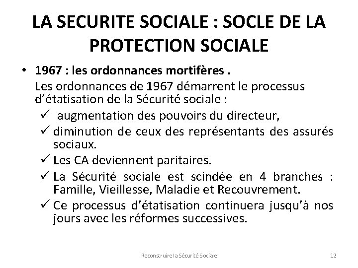 LA SECURITE SOCIALE : SOCLE DE LA PROTECTION SOCIALE • 1967 : les ordonnances