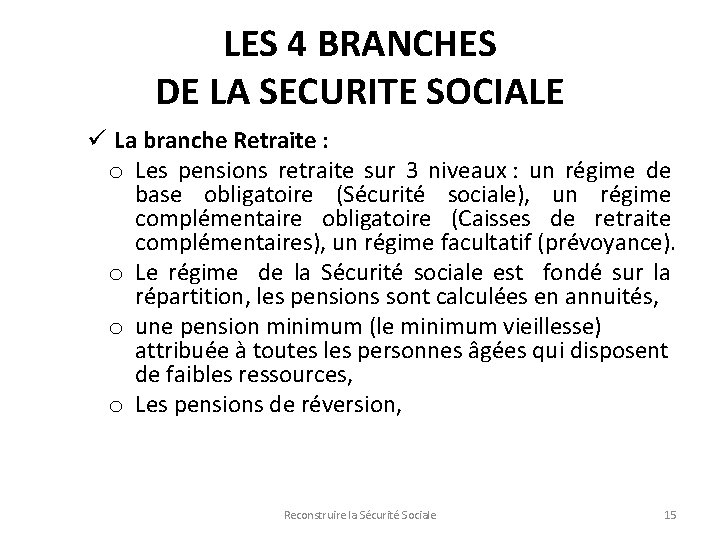 LES 4 BRANCHES DE LA SECURITE SOCIALE ü La branche Retraite : o Les