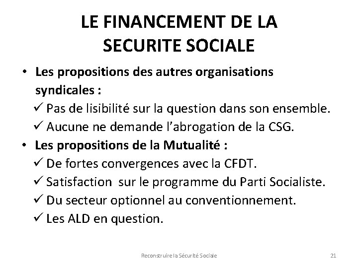 LE FINANCEMENT DE LA SECURITE SOCIALE • Les propositions des autres organisations syndicales :