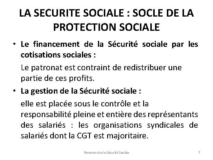 LA SECURITE SOCIALE : SOCLE DE LA PROTECTION SOCIALE • Le financement de la