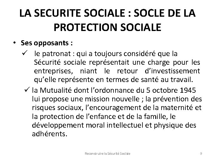 LA SECURITE SOCIALE : SOCLE DE LA PROTECTION SOCIALE • Ses opposants : ü