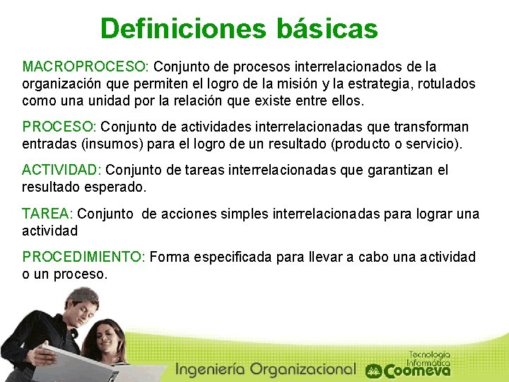 Definiciones básicas MACROPROCESO: Conjunto de procesos interrelacionados de la organización que permiten el logro