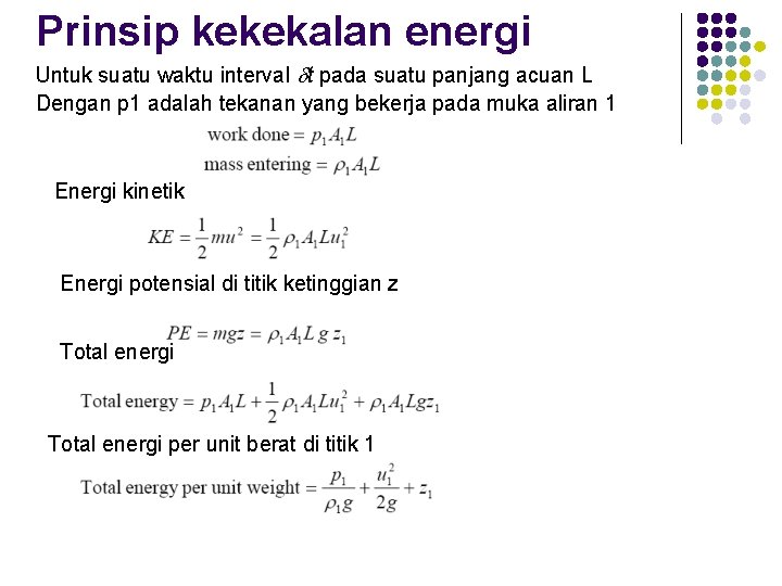 Prinsip kekekalan energi Untuk suatu waktu interval dt pada suatu panjang acuan L Dengan