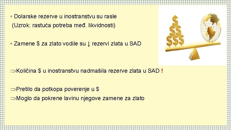 ◦ Dolarske rezerve u inostranstvu su rasle (Uzrok: rastuća potreba međ. likvidnosti) ◦ Zamene