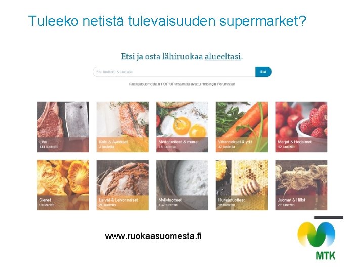 Tuleeko netistä tulevaisuuden supermarket? www. ruokaasuomesta. fi 