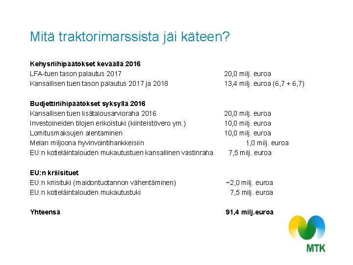 Mitä traktorimarssista jäi käteen? Kehysriihipäätökset keväällä 2016 LFA-tuen tason palautus 2017 Kansallisen tuen tason