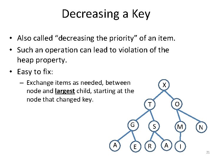 Decreasing a Key • Also called “decreasing the priority” of an item. • Such