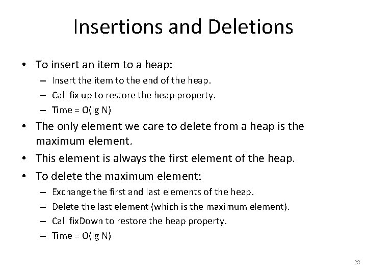 Insertions and Deletions • To insert an item to a heap: – Insert the