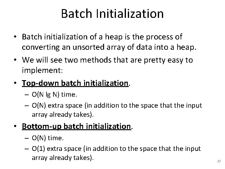 Batch Initialization • Batch initialization of a heap is the process of converting an