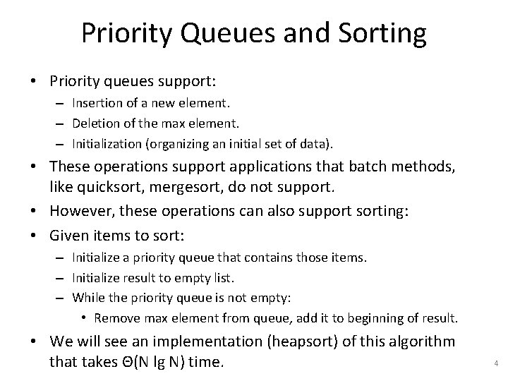 Priority Queues and Sorting • Priority queues support: – Insertion of a new element.