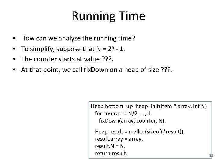 Running Time • • How can we analyze the running time? To simplify, suppose