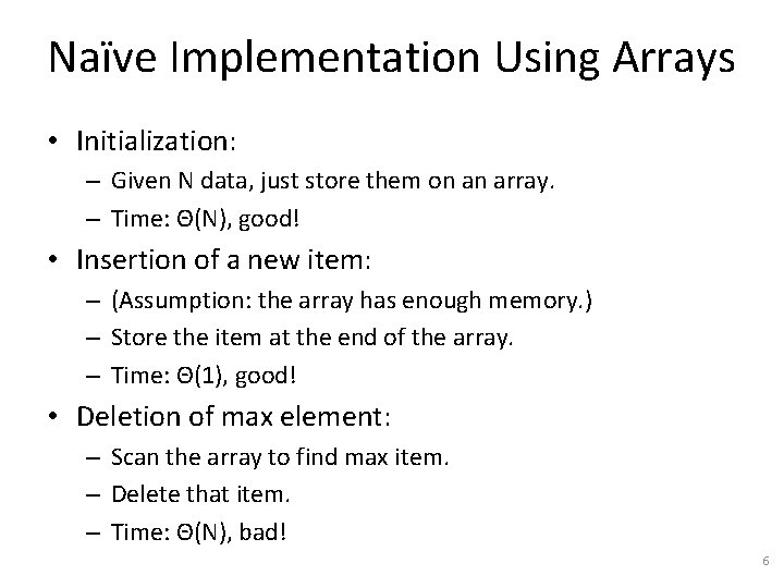 Naïve Implementation Using Arrays • Initialization: – Given N data, just store them on