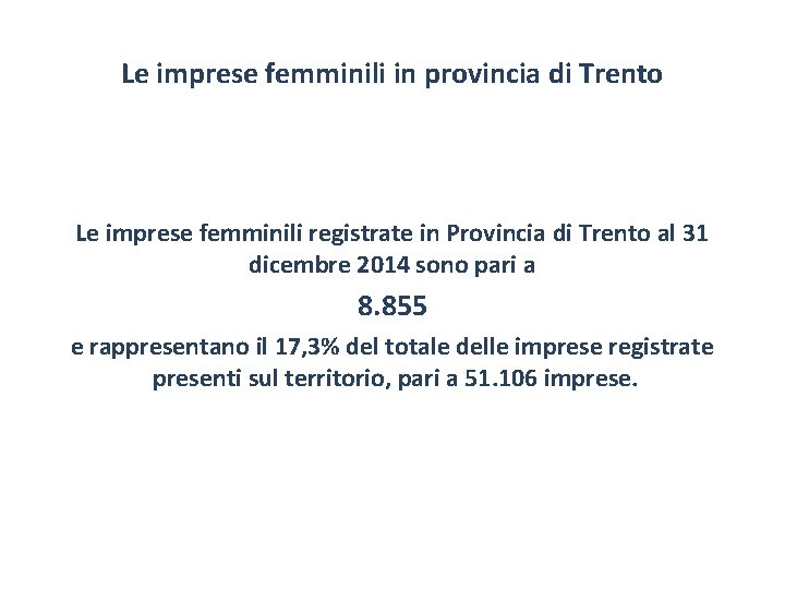 Le imprese femminili in provincia di Trento Le imprese femminili registrate in Provincia di