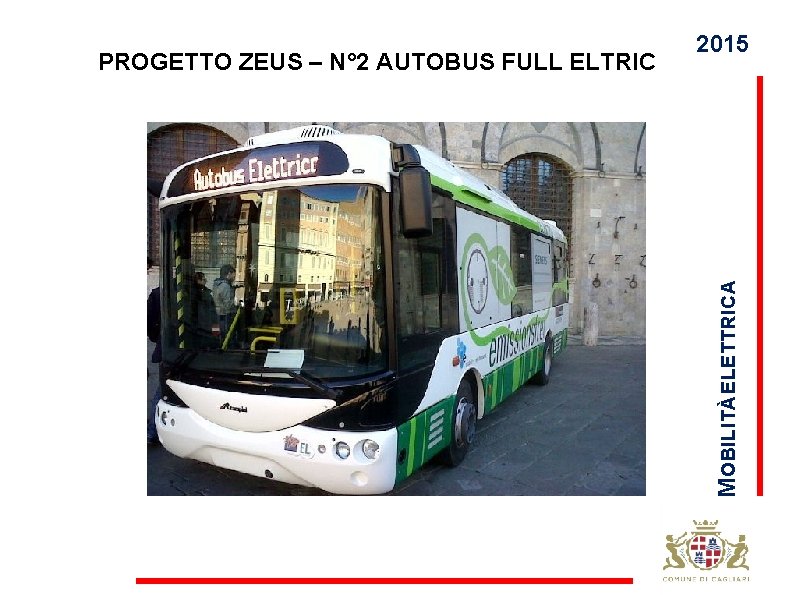 M OBILITÀ ELETTRICA PROGETTO ZEUS – N° 2 AUTOBUS FULL ELTRIC 2015 