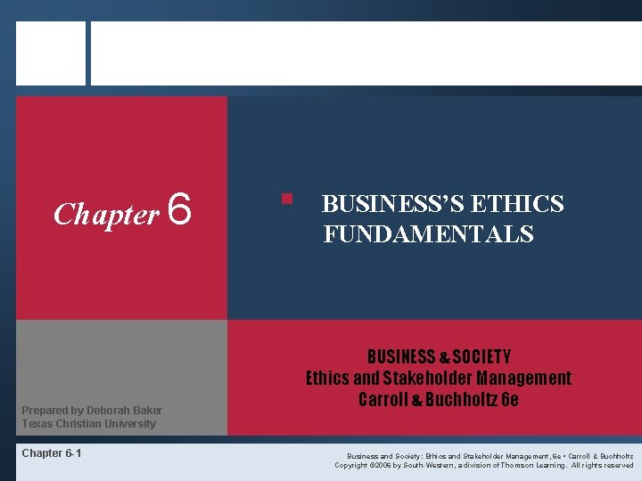 Chapter 6 Prepared by Deborah Baker Texas Christian University Chapter 6 -1 § BUSINESS’S