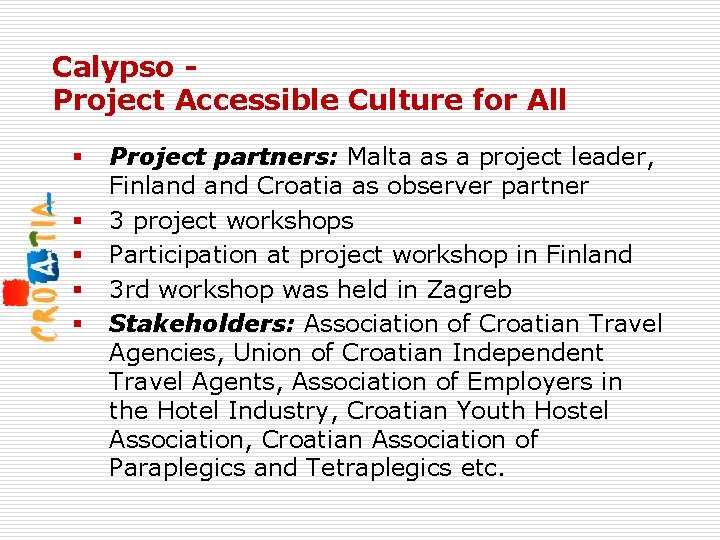 Calypso Project Accessible Culture for All § § § Project partners: Malta as a