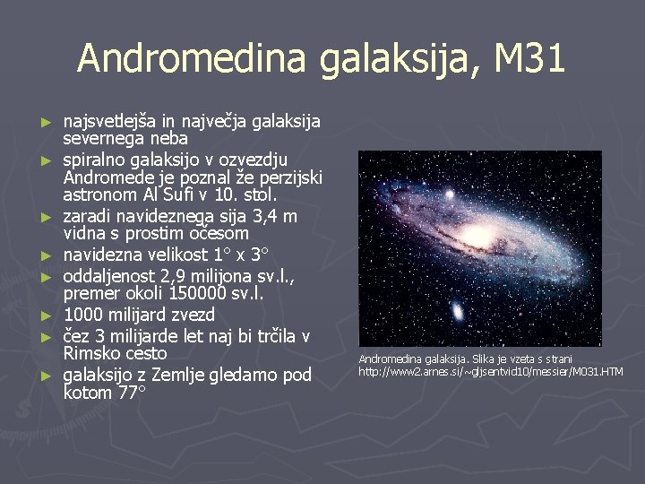 Andromedina galaksija, M 31 ► ► ► ► najsvetlejša in največja galaksija severnega neba
