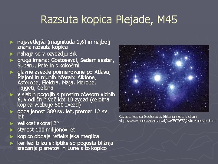 Razsuta kopica Plejade, M 45 ► ► ► ► ► najsvetlejša (magnituda 1, 6)