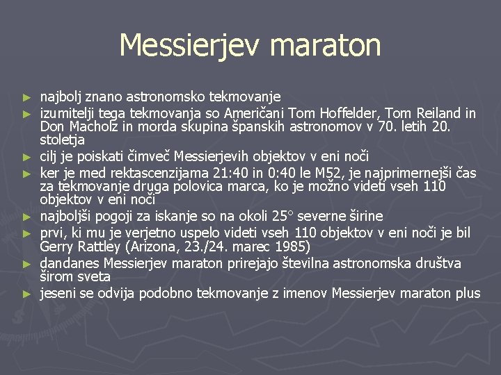 Messierjev maraton ► ► ► ► najbolj znano astronomsko tekmovanje izumitelji tega tekmovanja so