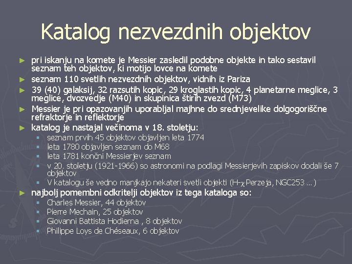 Katalog nezvezdnih objektov ► ► ► pri iskanju na komete je Messier zasledil podobne