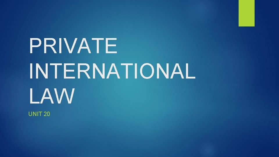 PRIVATE INTERNATIONAL LAW UNIT 20 