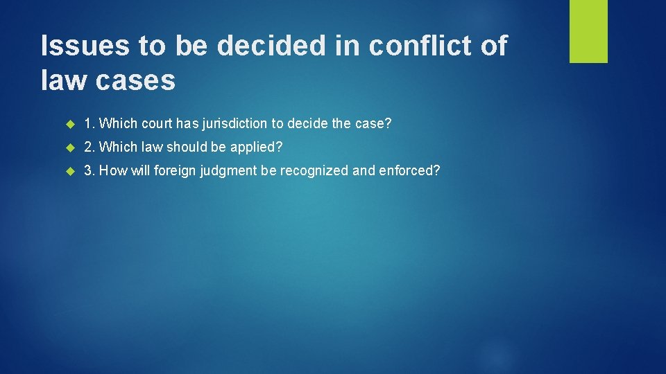 Issues to be decided in conflict of law cases 1. Which court has jurisdiction