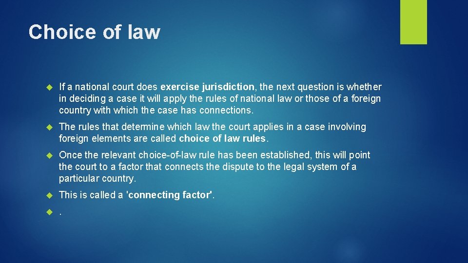 Choice of law If a national court does exercise jurisdiction, the next question is
