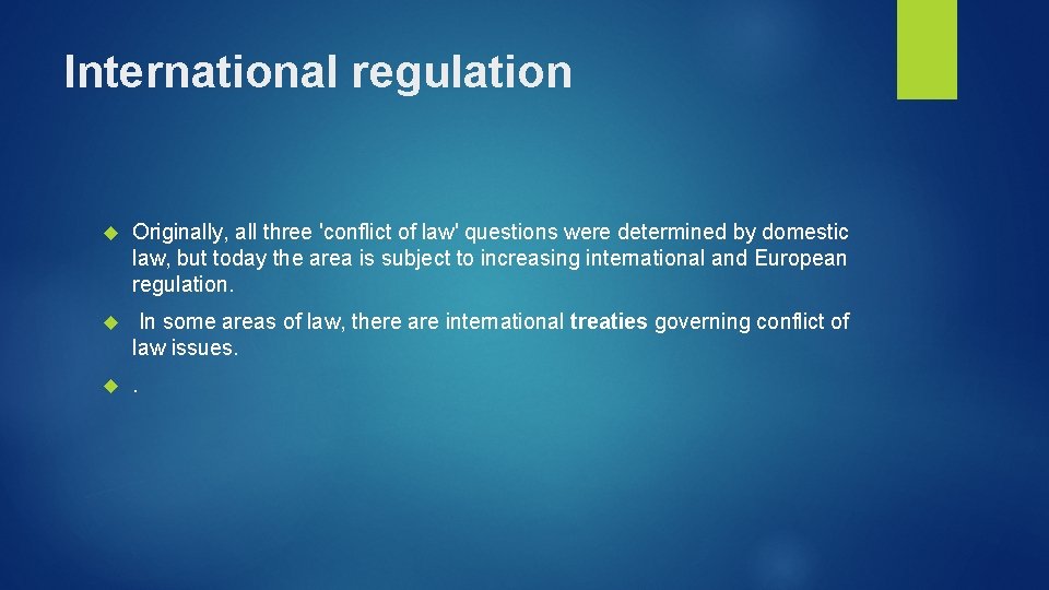 International regulation Originally, all three 'conflict of law' questions were determined by domestic law,