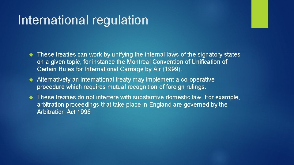 International regulation These treaties can work by unifying the internal laws of the signatory