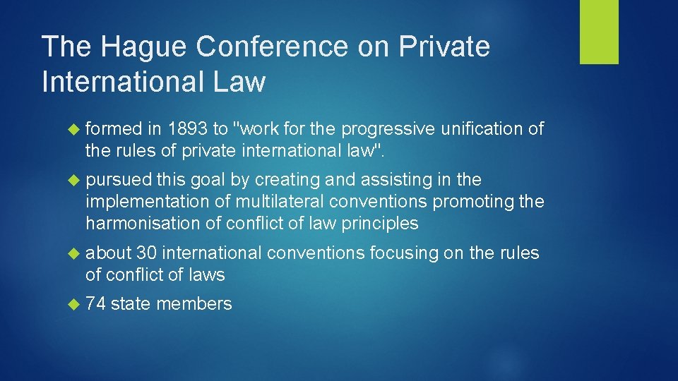 The Hague Conference on Private International Law formed in 1893 to "work for the