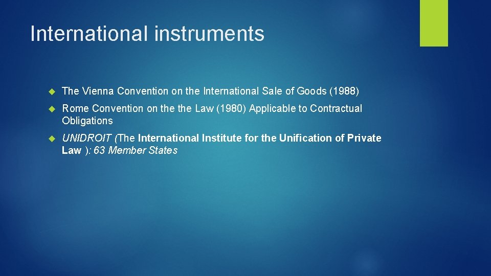 International instruments The Vienna Convention on the International Sale of Goods (1988) Rome Convention