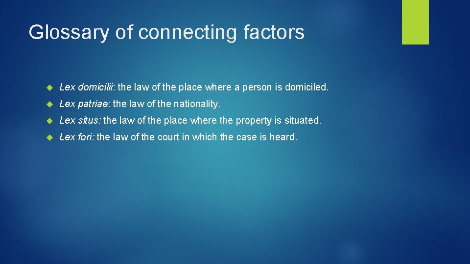 Glossary of connecting factors Lex domicilii: the law of the place where a person