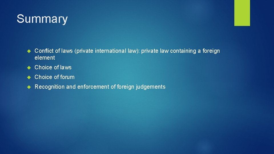 Summary Conflict of laws (private international law): private law containing a foreign element Choice