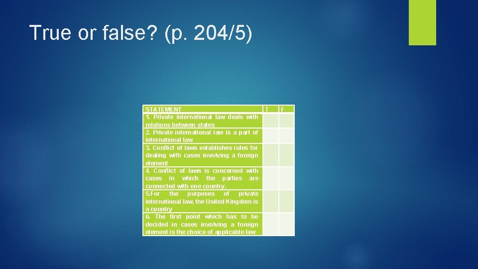 True or false? (p. 204/5) STATEMENT 1. Private international law deals with relations between