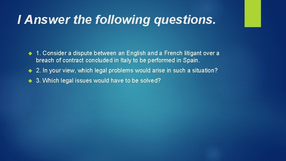 I Answer the following questions. 1. Consider a dispute between an English and a