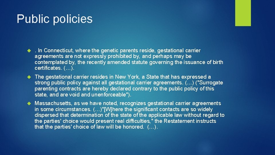 Public policies . In Connecticut, where the genetic parents reside, gestational carrier agreements are