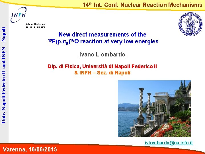 Univ. Napoli Federico II and INFN – Napoli 14 th Int. Conf. Nuclear Reaction