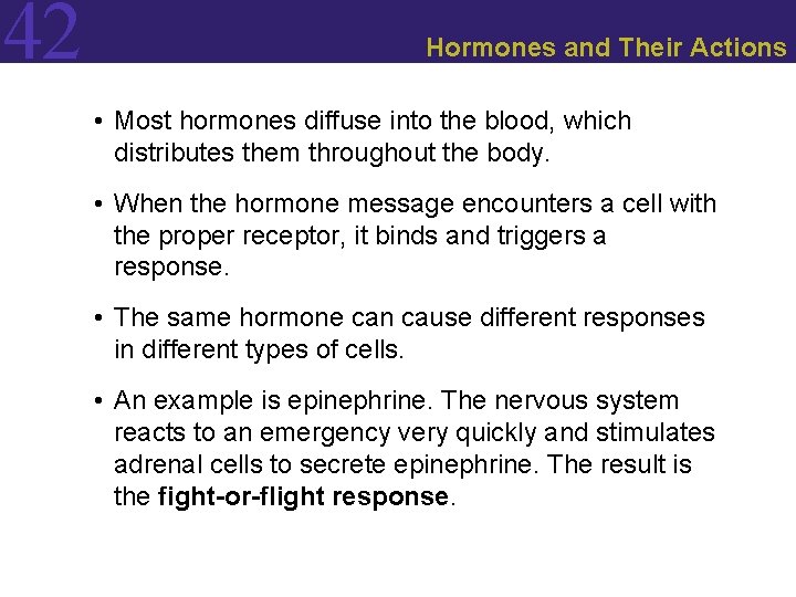 42 Hormones and Their Actions • Most hormones diffuse into the blood, which distributes