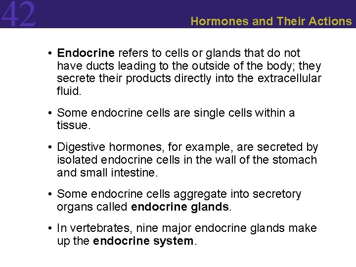 42 Hormones and Their Actions • Endocrine refers to cells or glands that do