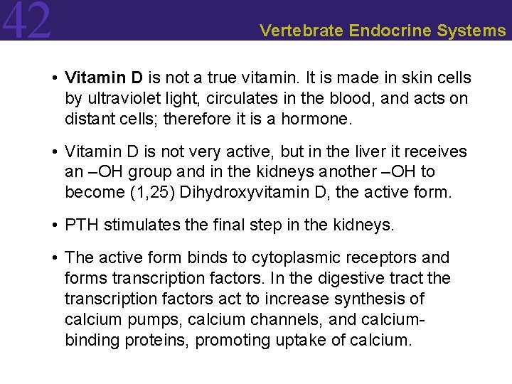 42 Vertebrate Endocrine Systems • Vitamin D is not a true vitamin. It is