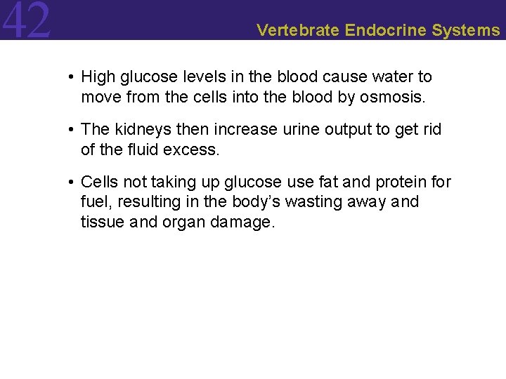 42 Vertebrate Endocrine Systems • High glucose levels in the blood cause water to