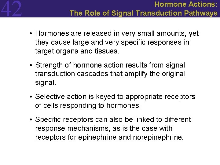 42 Hormone Actions: The Role of Signal Transduction Pathways • Hormones are released in