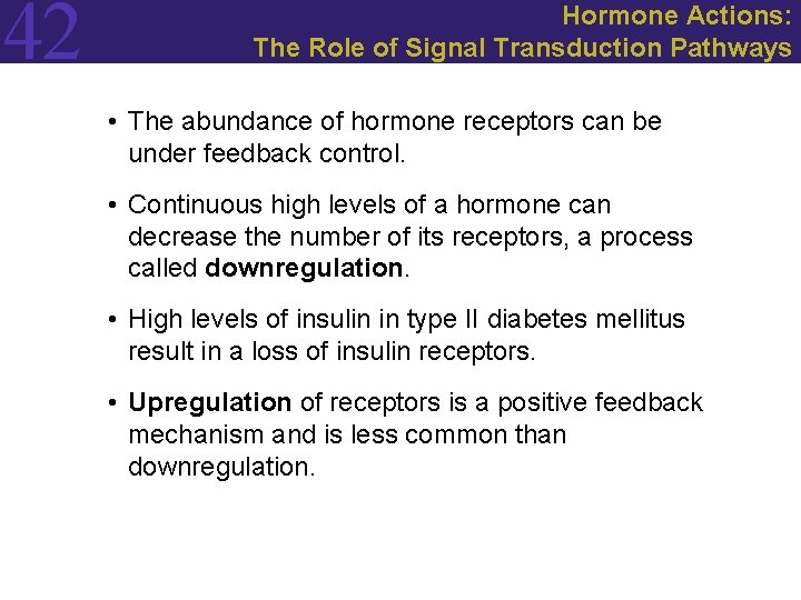42 Hormone Actions: The Role of Signal Transduction Pathways • The abundance of hormone