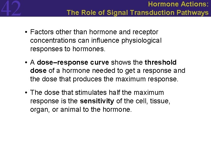 42 Hormone Actions: The Role of Signal Transduction Pathways • Factors other than hormone